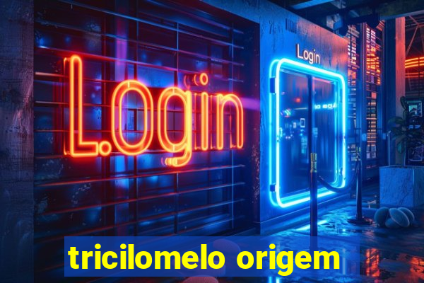 tricilomelo origem